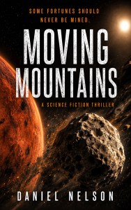 Moving Mountains, a science fiction thriller by Daniel Nelson